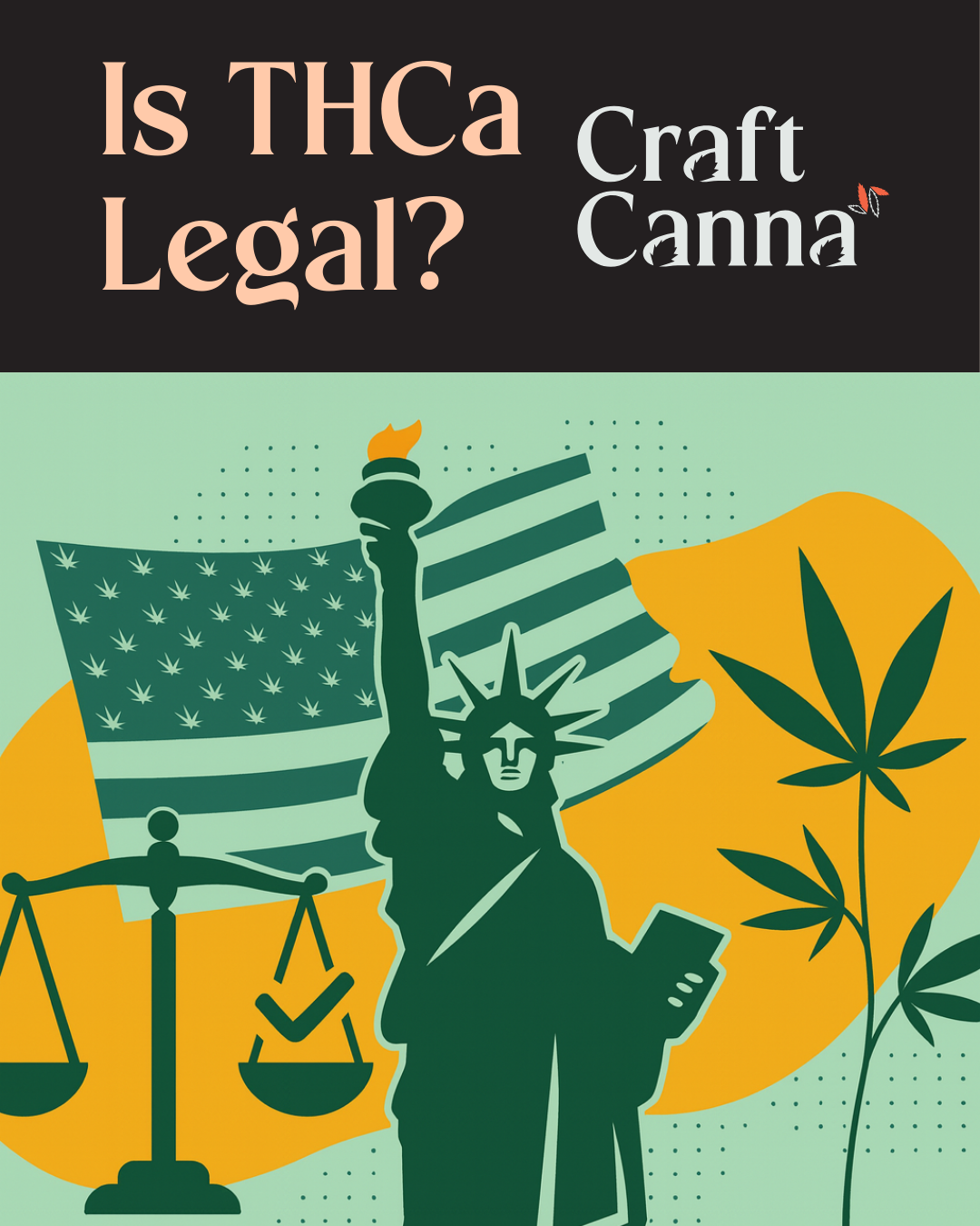A stylized graphic with the headline “Is THCa Legal?” and the CraftCanna logo above an illustrated scene featuring the Statue of Liberty, a cannabis-patterned American flag, a justice scale with a checkmark, and cannabis leaves on a mint green and orange abstract background.